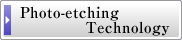Photo-Etching Technology