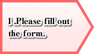 Please fill out the form.